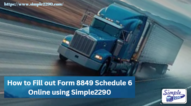 How to Fill out Form 8849 Schedule 6 Online using Simple2290